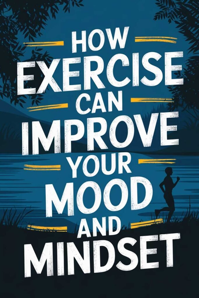 How Exercise Can Improve Your Mood and Mindset