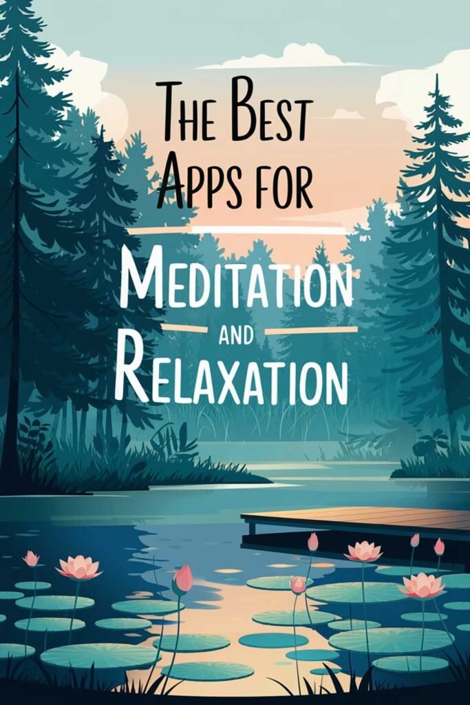 The Best Apps for Meditation and Relaxation