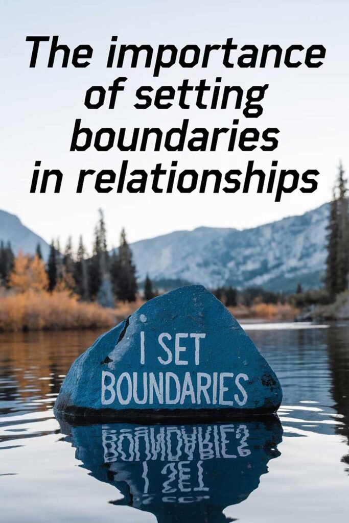 The Importance of Setting Boundaries in Relationships