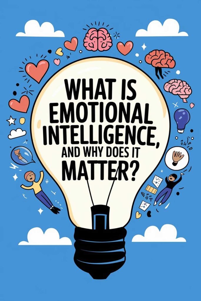 What Is Emotional Intelligence, and Why Does It Matter?