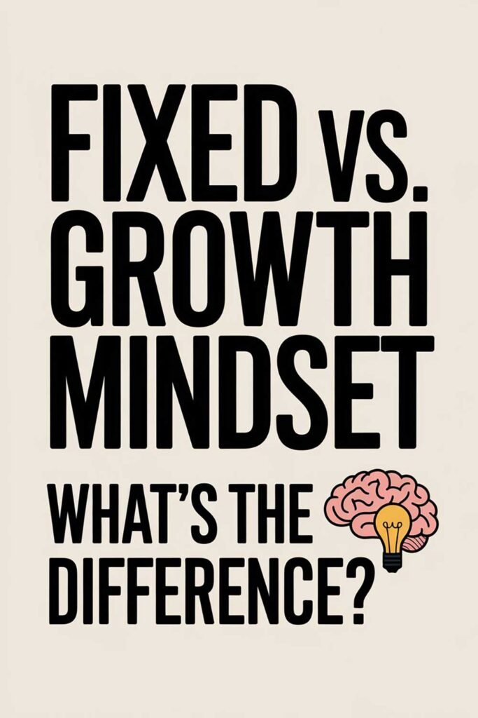 Fixed vs. Growth Mindset: What’s the Difference?