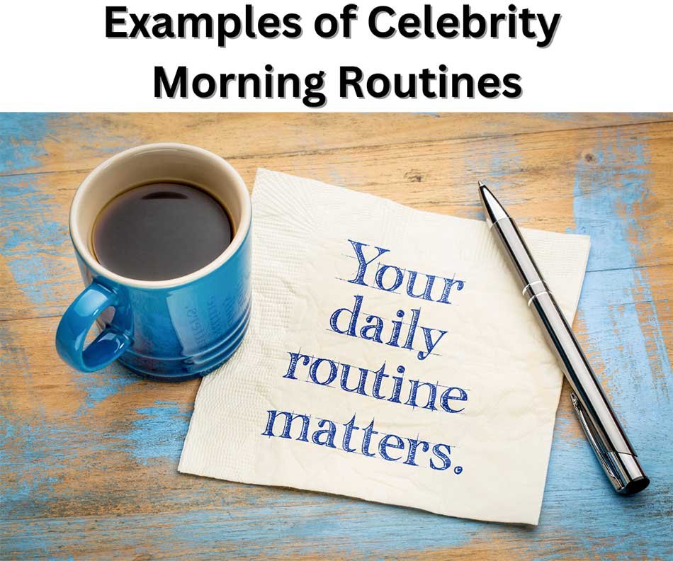 Celebrity Morning Routines