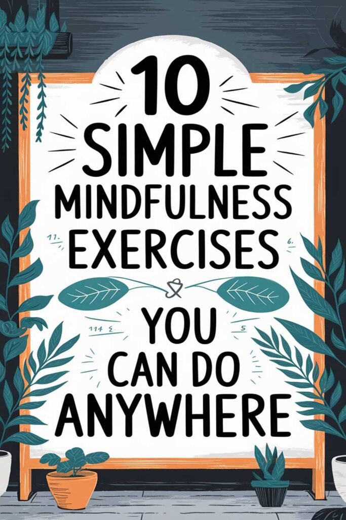 10 Simple Mindfulness Exercises You Can Do Anywhere