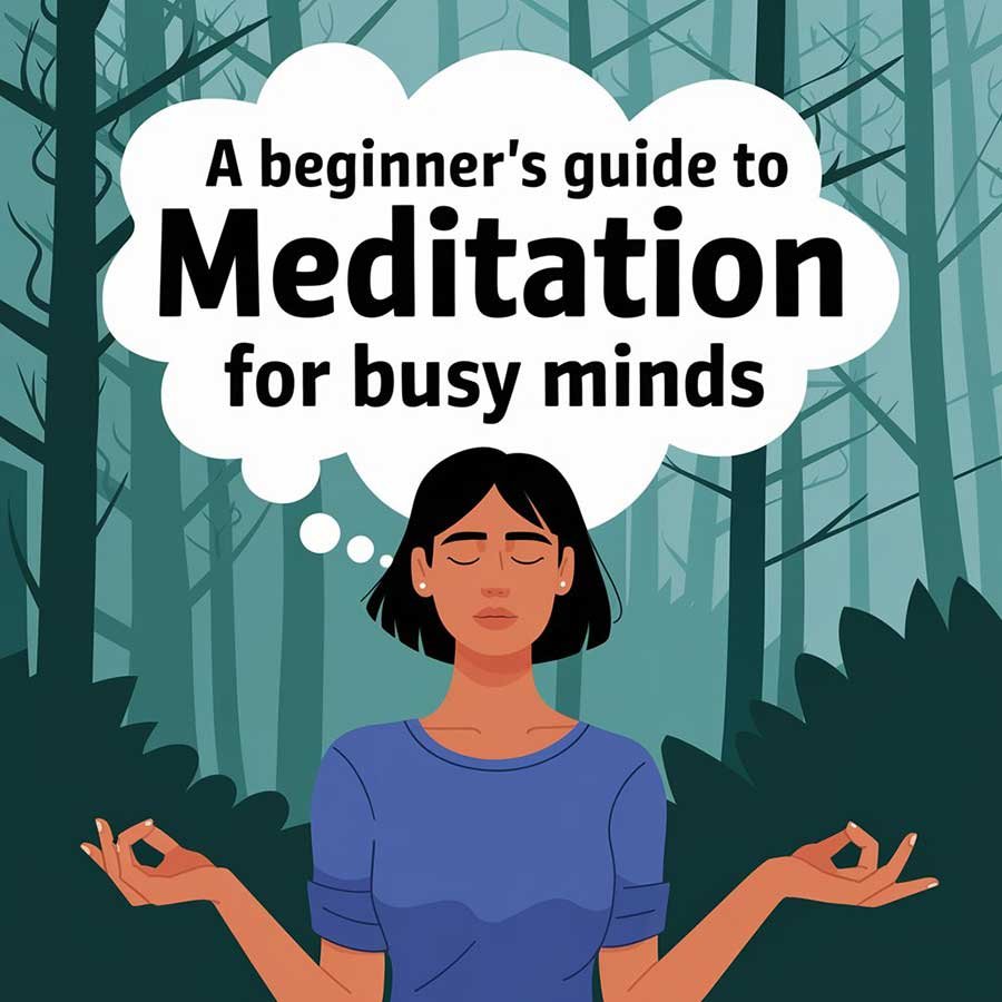A Beginner’s Guide to Meditation for Busy Minds