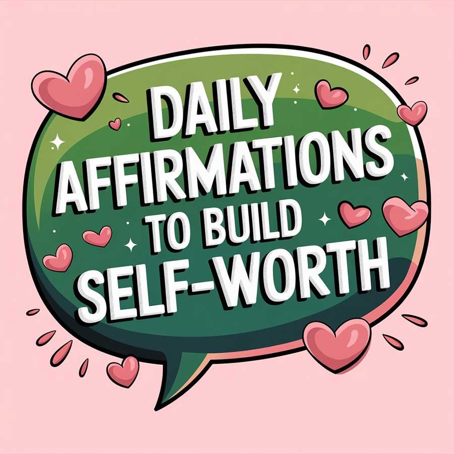 Daily Affirmations to Build Self-Worth