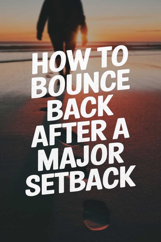 How to Bounce Back After a Major Setback
