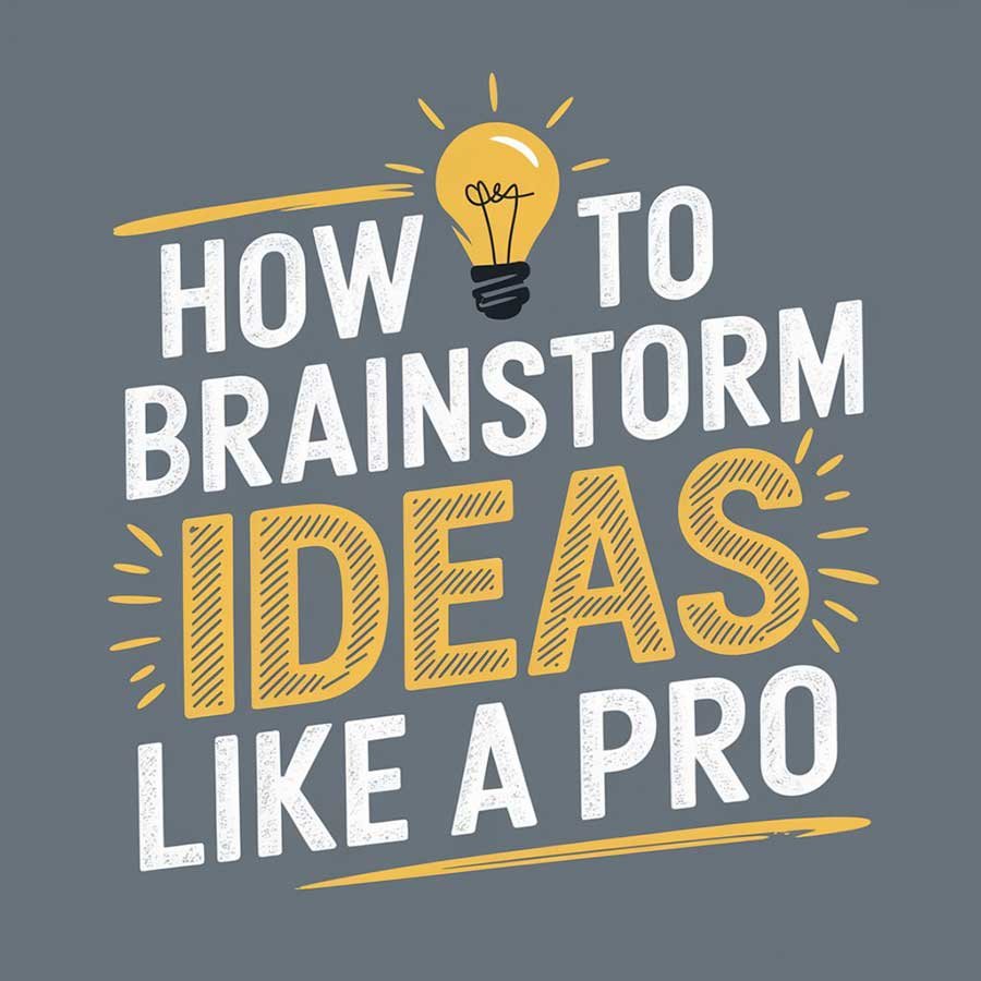 How to Brainstorm Ideas Like a Pro