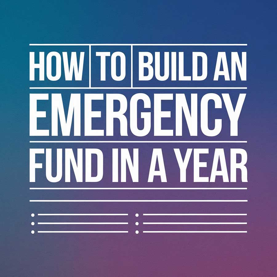 How to Build an Emergency Fund in a Year