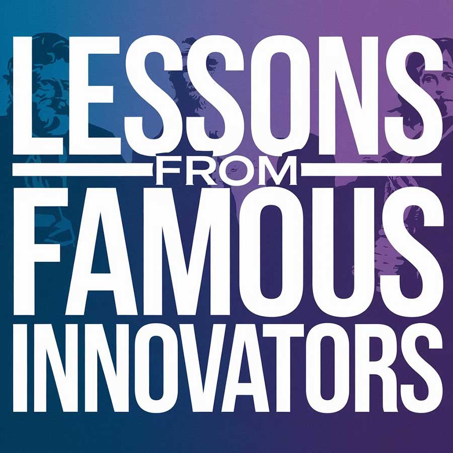 Lessons from Famous Innovators
