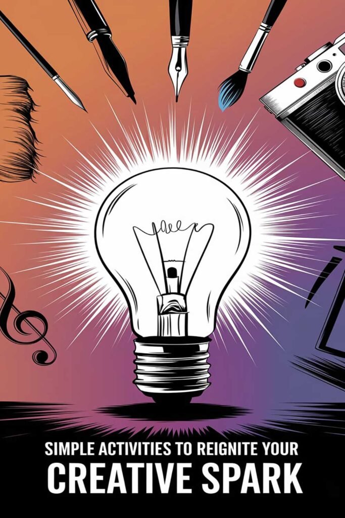 Simple Activities to Reignite Your Creative Spark