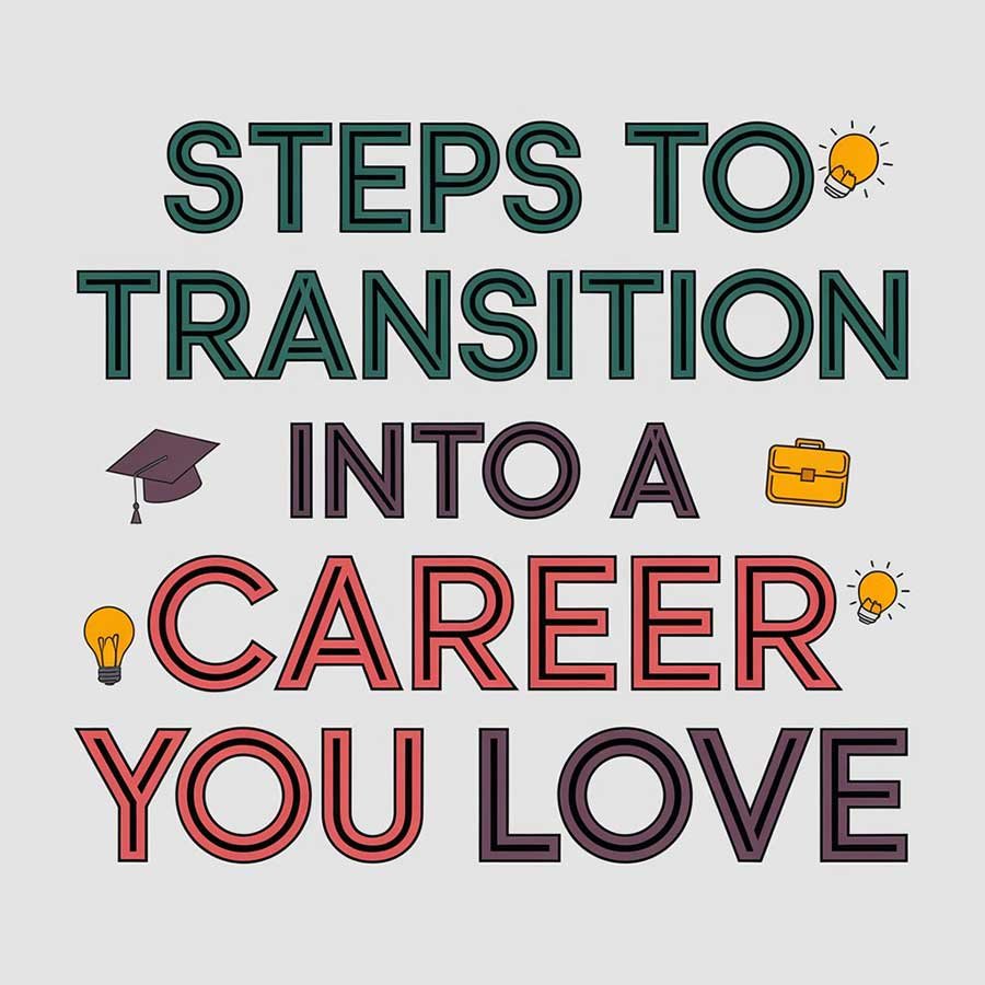 Steps to Transition Into a Career You Love