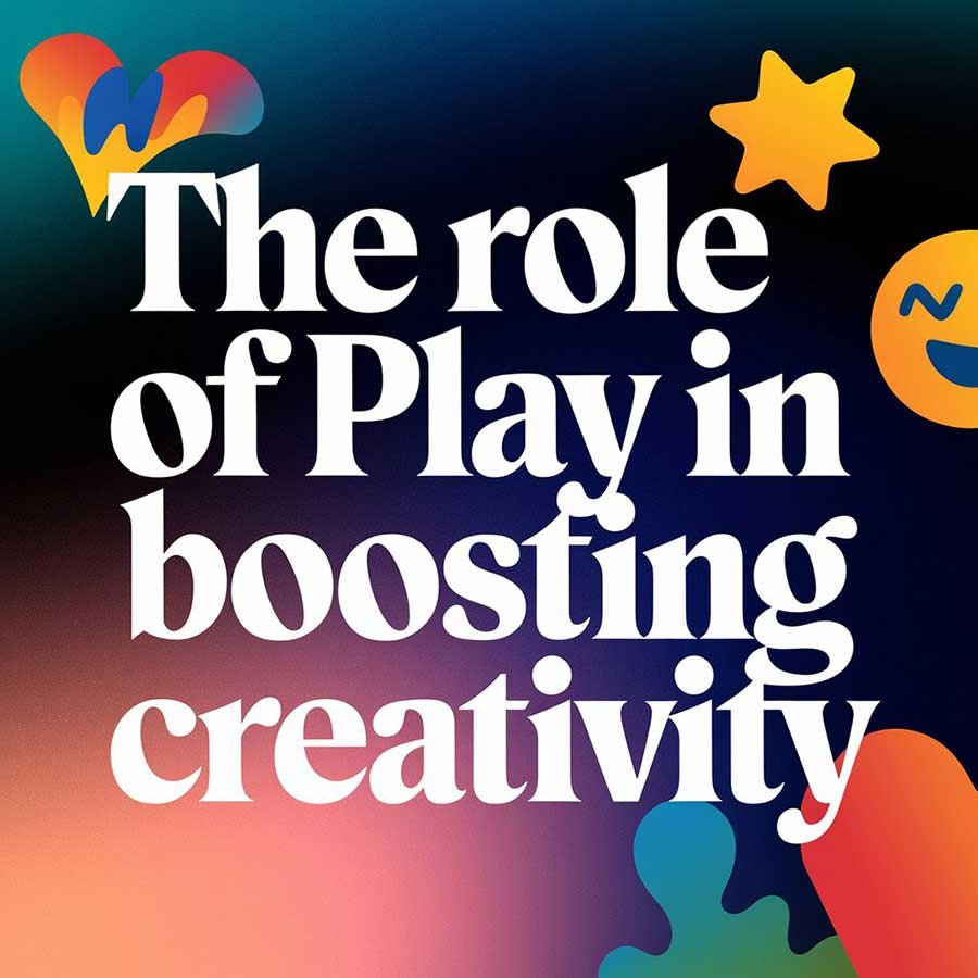The Role of Play in Boosting Creativity