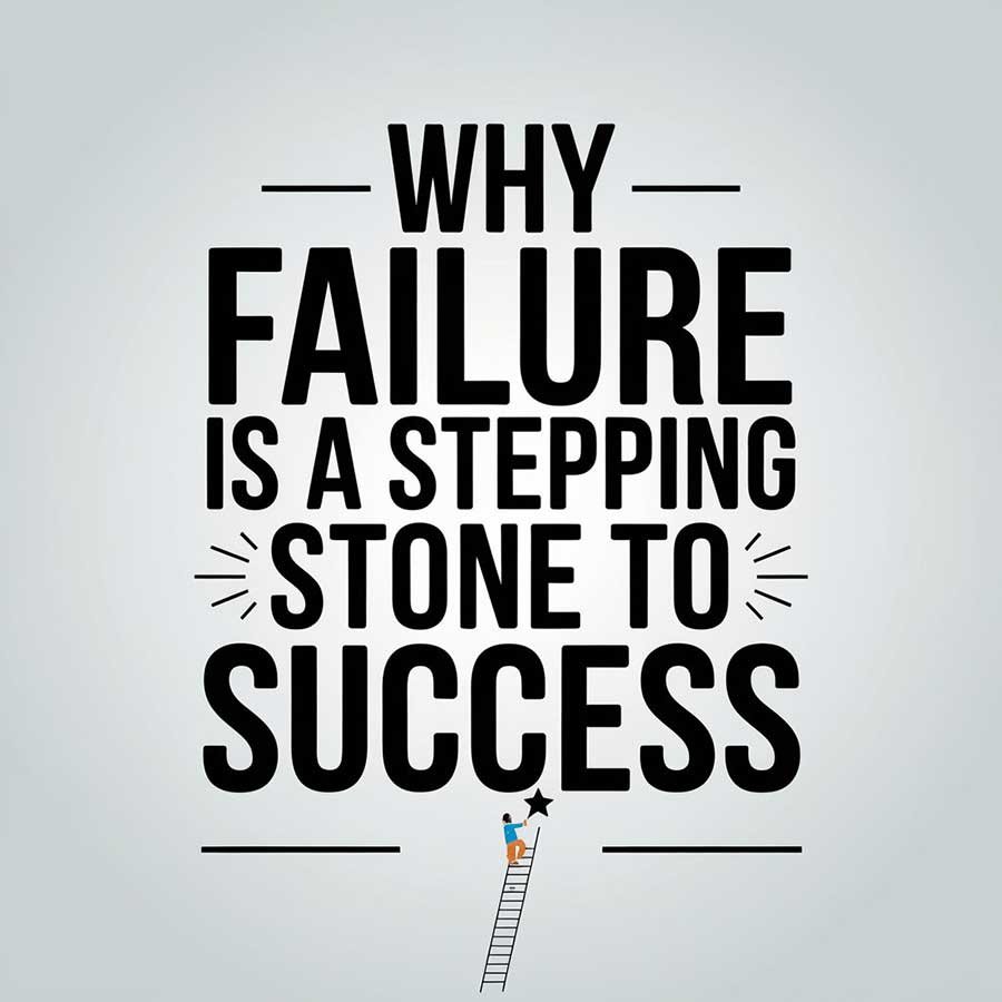 Why Failure Is a Stepping Stone to Success