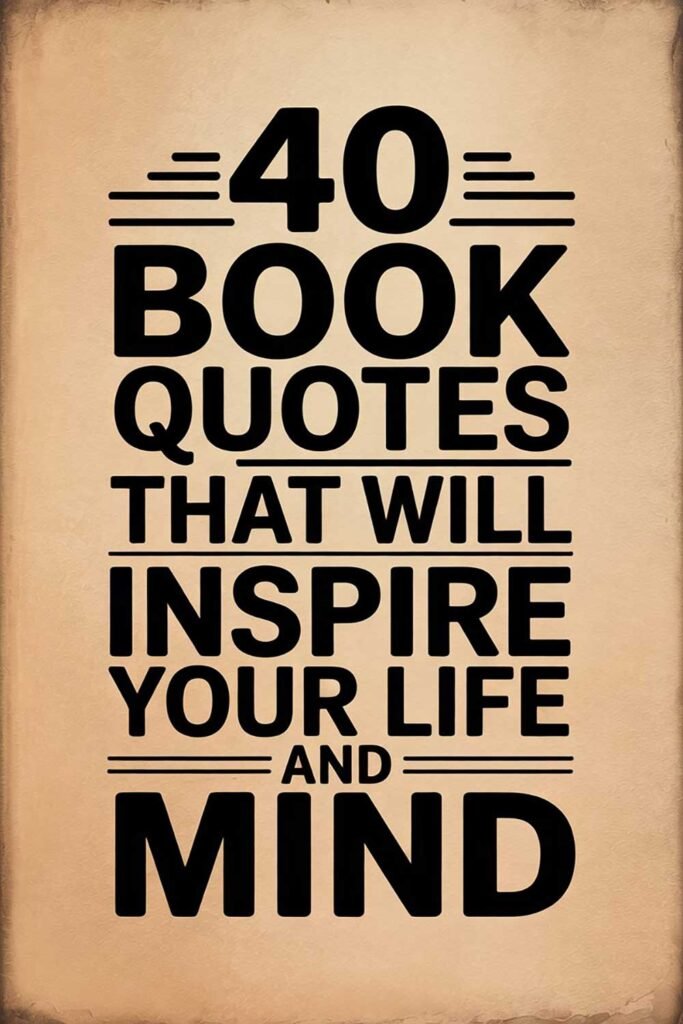 40 Book Quotes That Will Inspire Your Life and Mind
