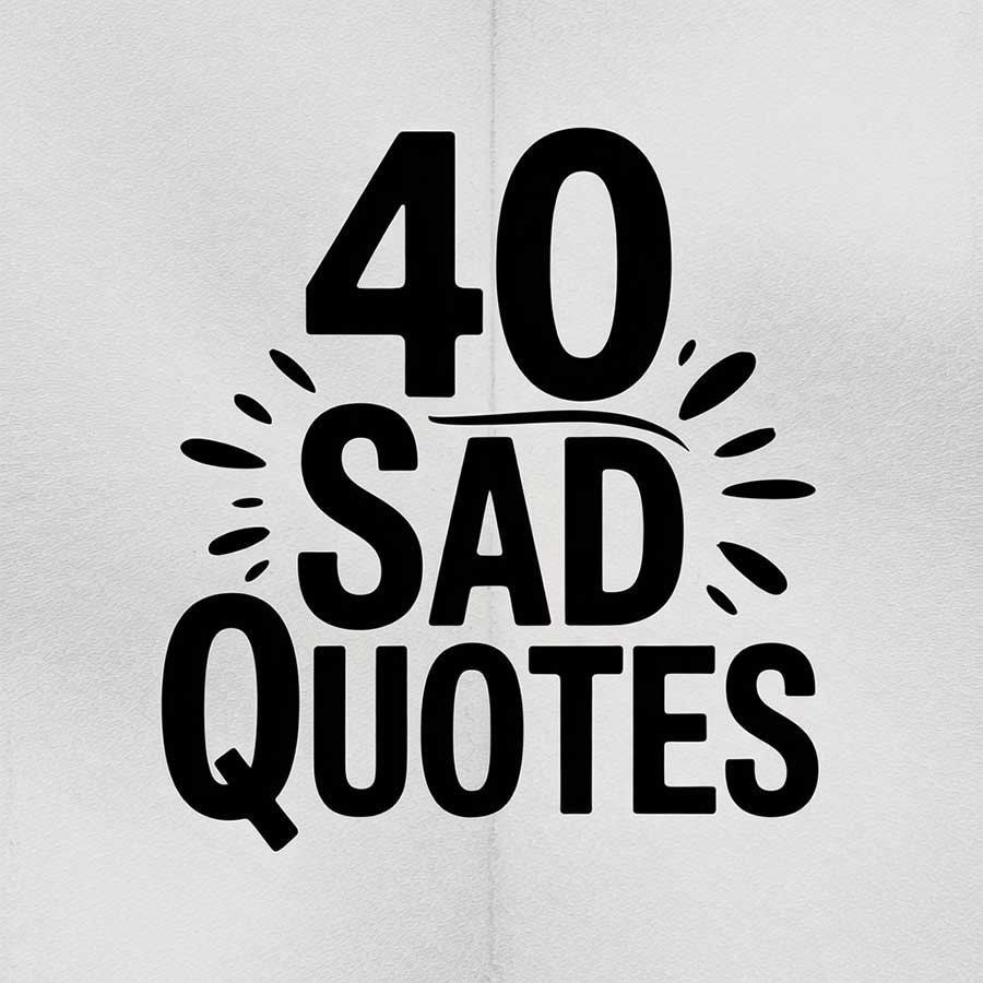 40 Sad Quotes