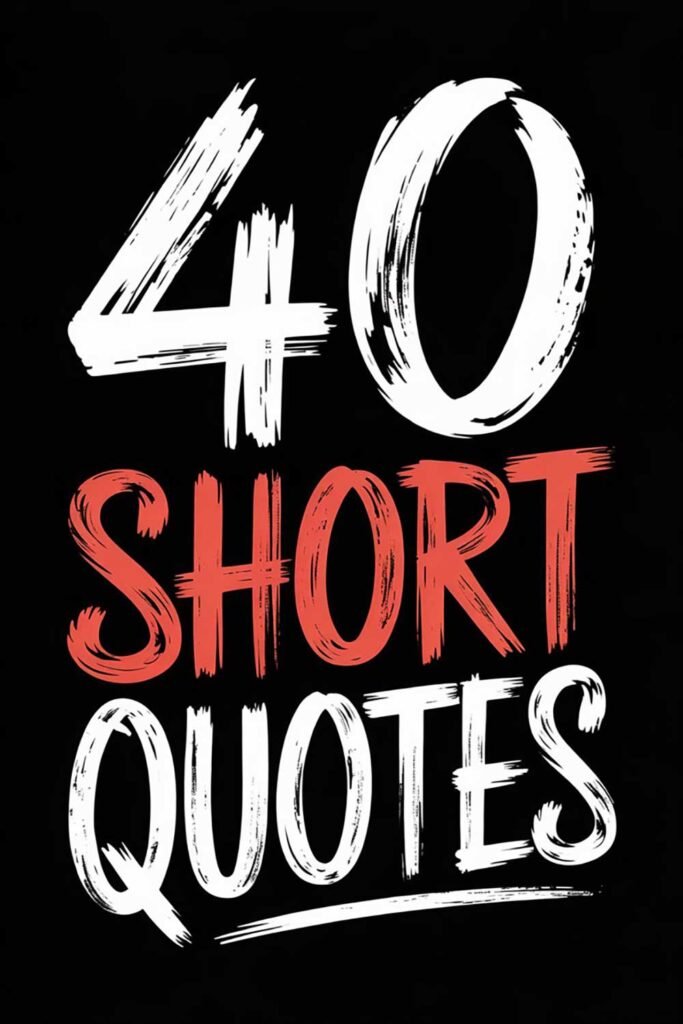 Why These 40 Short Quotes Can Make a Lasting Impact in Just a Few Words