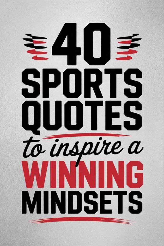 40 Sports Quotes to Inspire Strength, Discipline, and Winning Mindsets