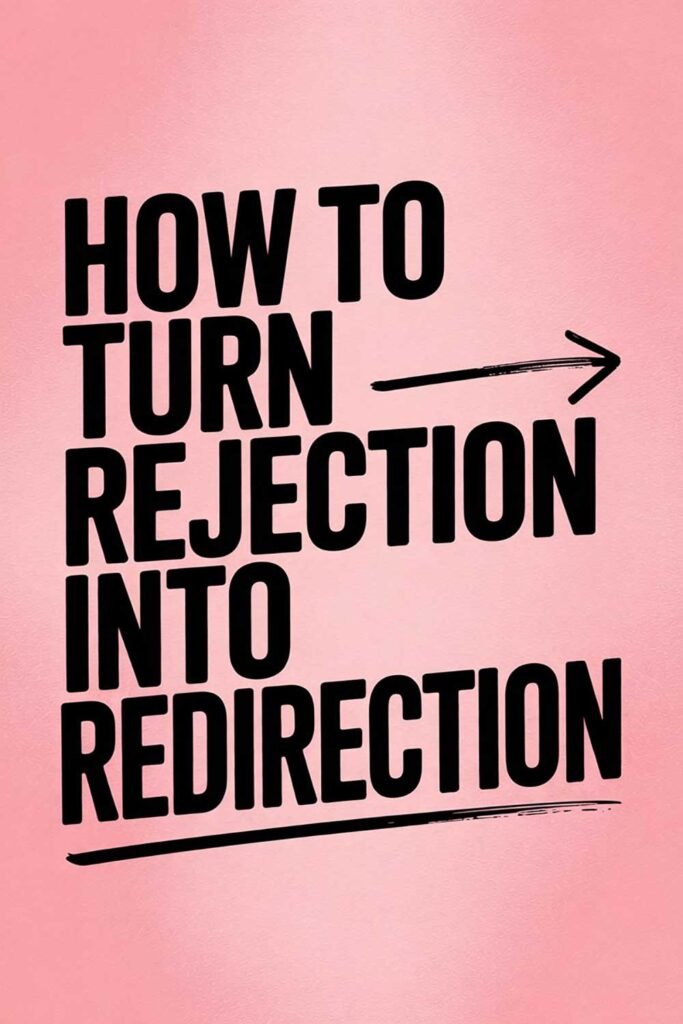 How to Turn Rejection into Redirection