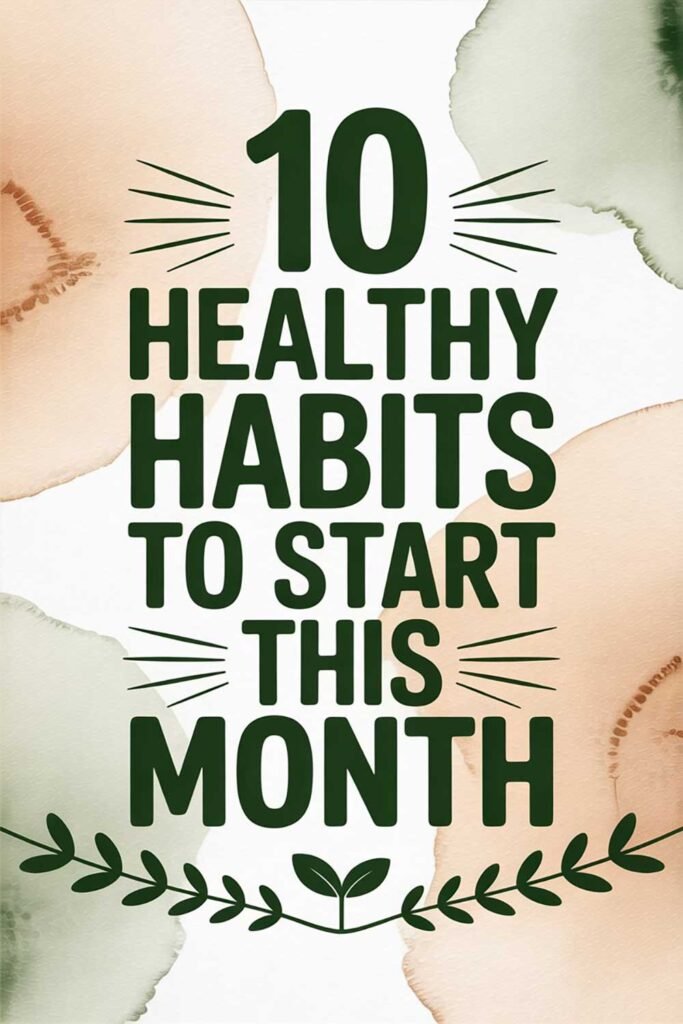 10 Healthy Habits to Start This Month