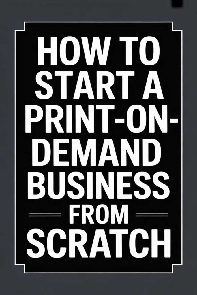 How to Start a Print-on-Demand Business From Scratch