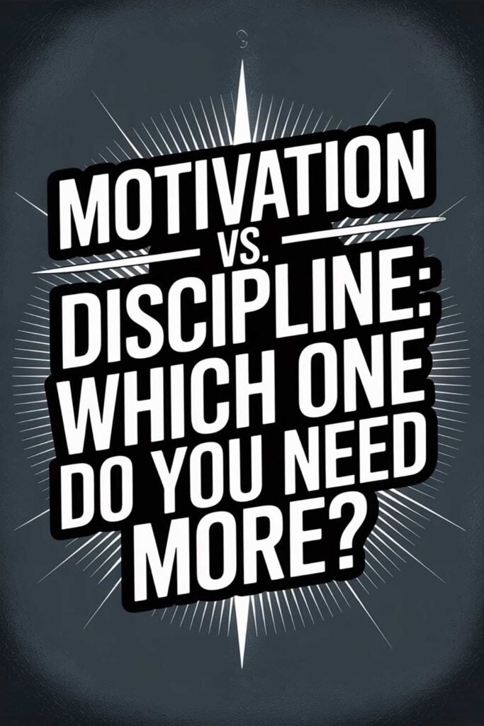 Motivation vs. Discipline: Which One Do You Need More?