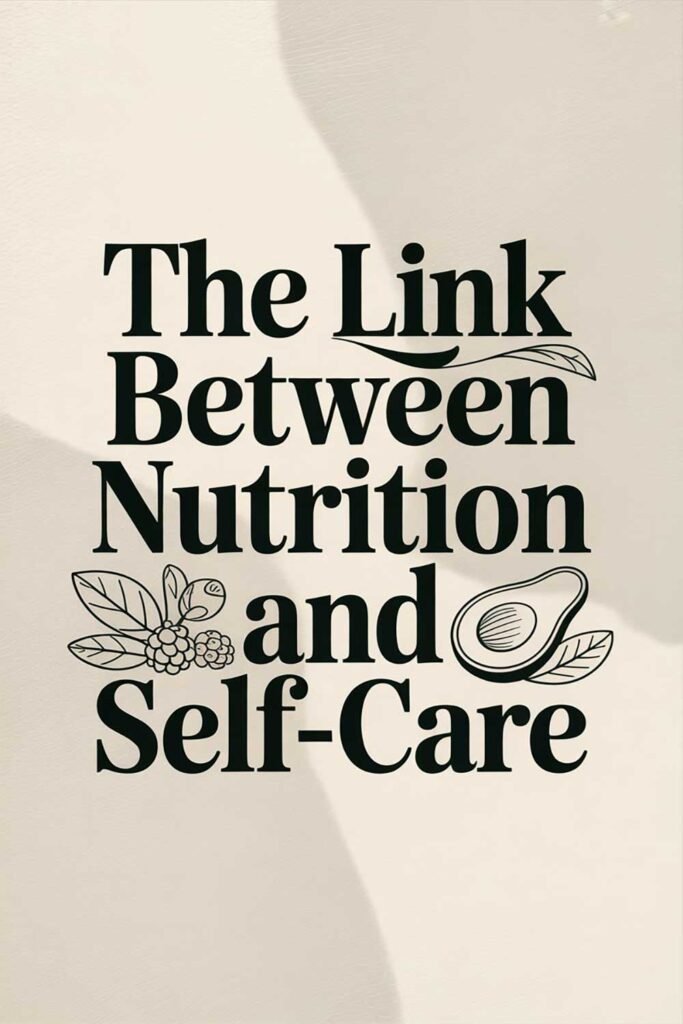 The Link Between Nutrition and Self-Care