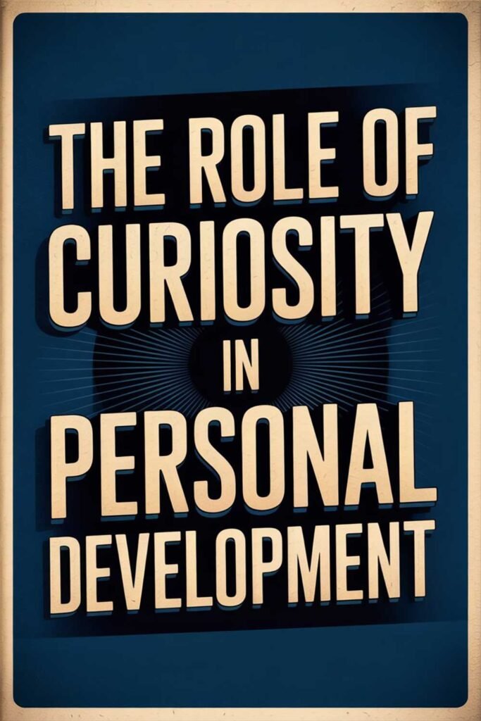 The Role of Curiosity in Personal Development