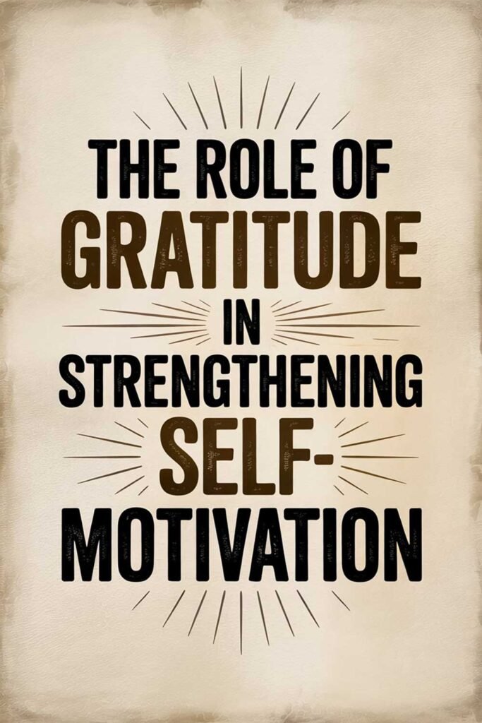The Role of Gratitude in Strengthening Self-Motivation