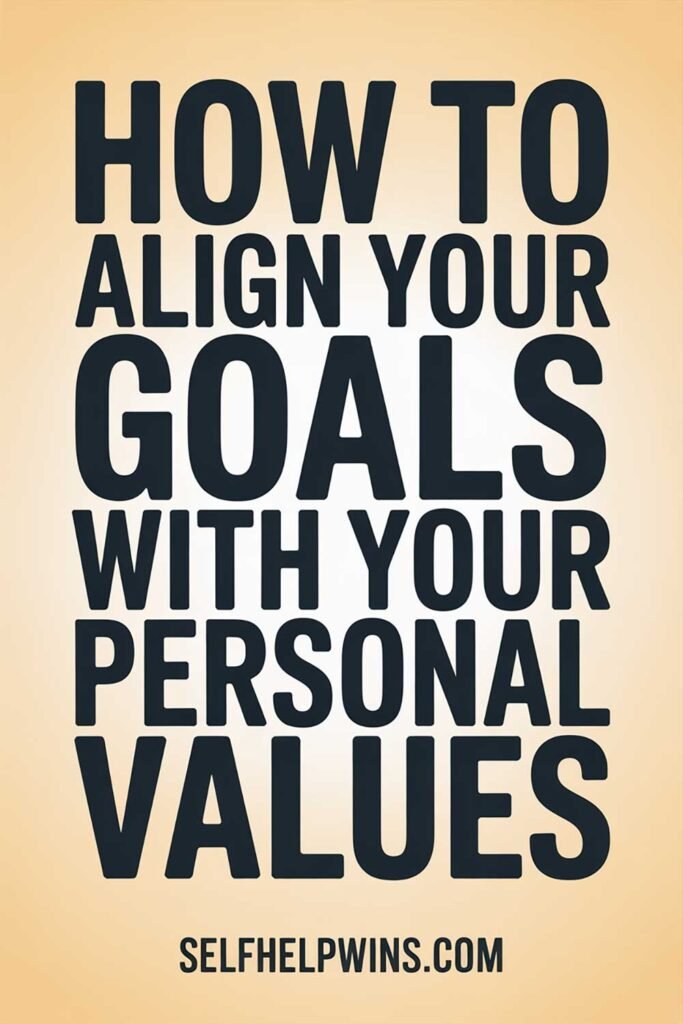How to Align Your Goals with Your Personal Values