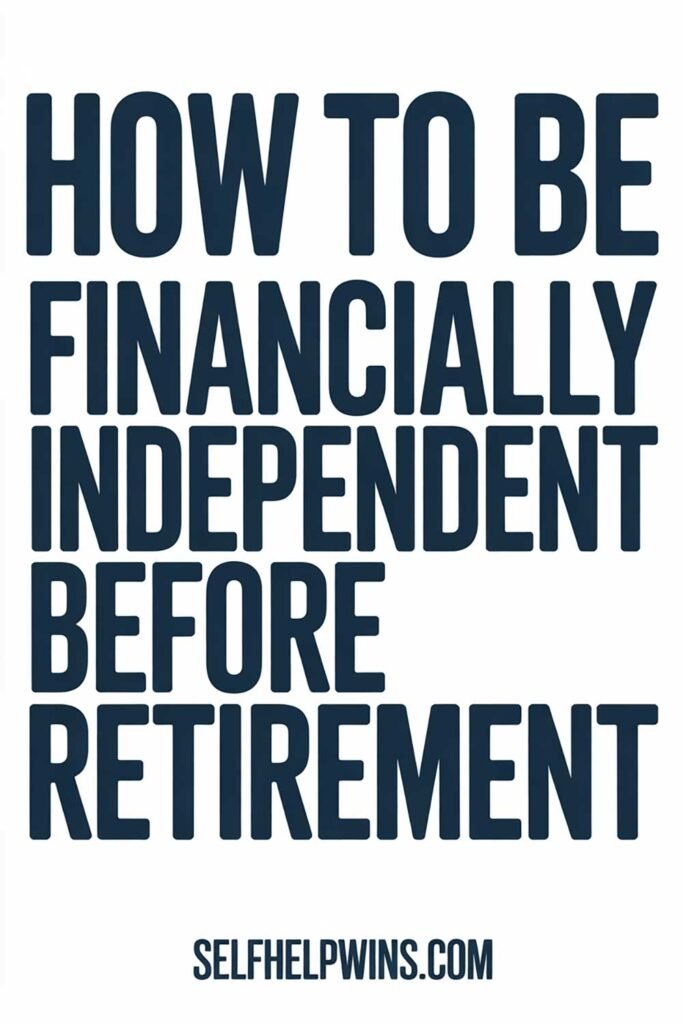 How to Be Financially Independent Before Retirement