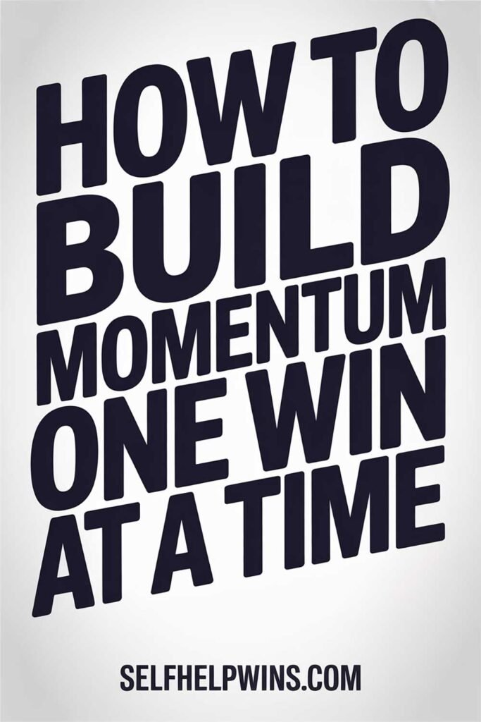 How to Build Momentum One Win at a Time