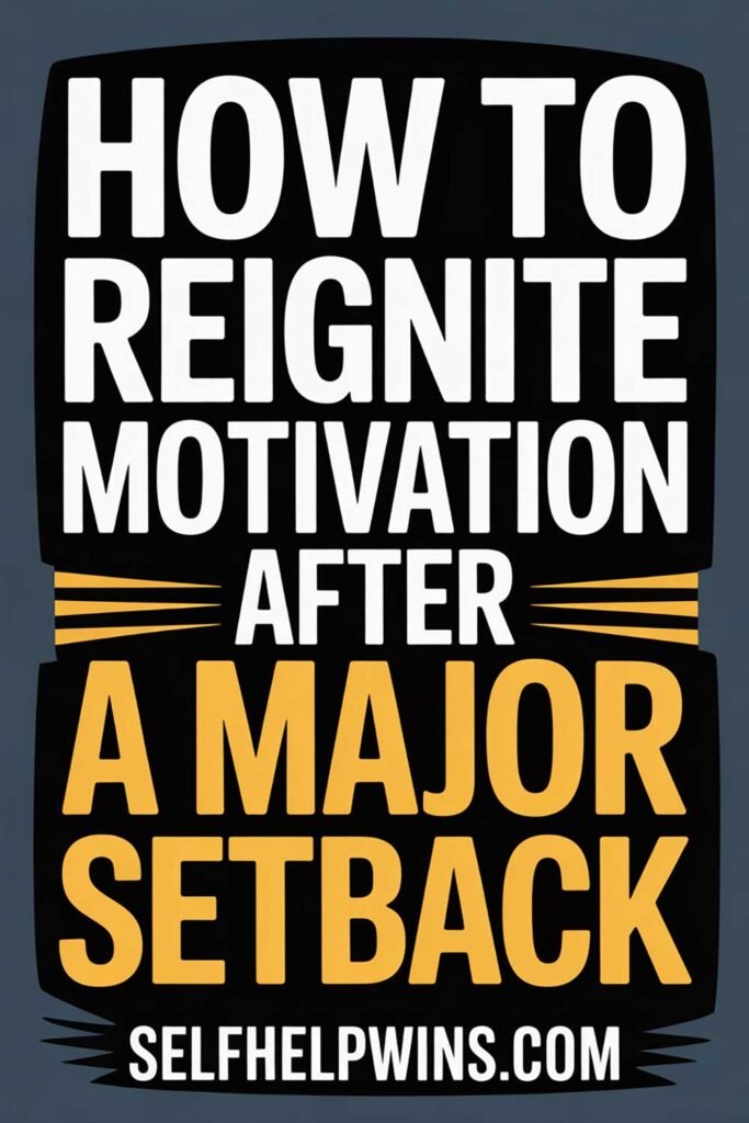 How to Reignite Motivation After a Major Setback