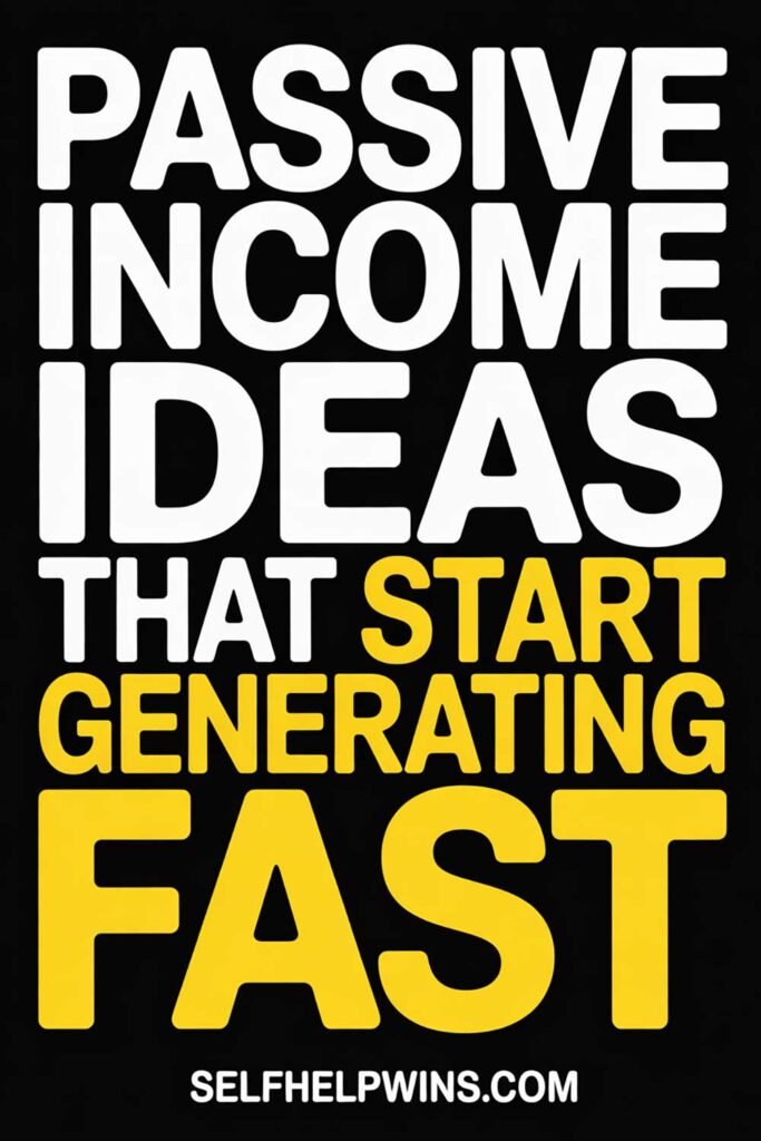 Passive Income Ideas That Start Generating Fast