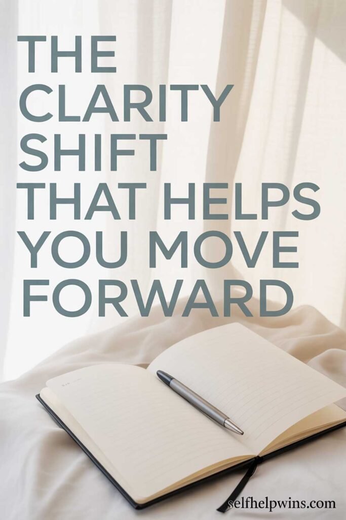 The Clarity Shift That Helps You Move Forward