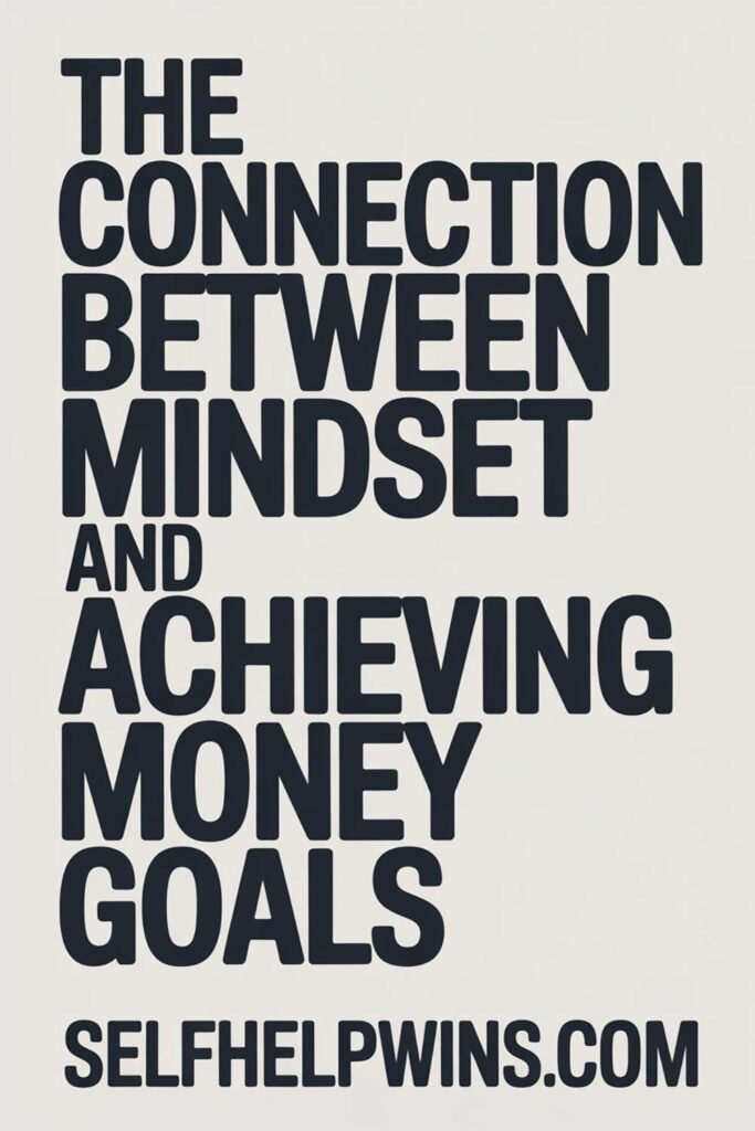 The Connection Between Mindset and Achieving Money Goals