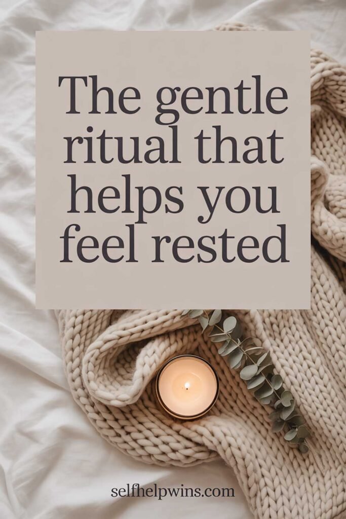 The Gentle Ritual That Helps You Feel Rested