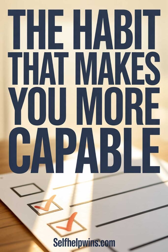 The Habit That Makes You Feel More Capable