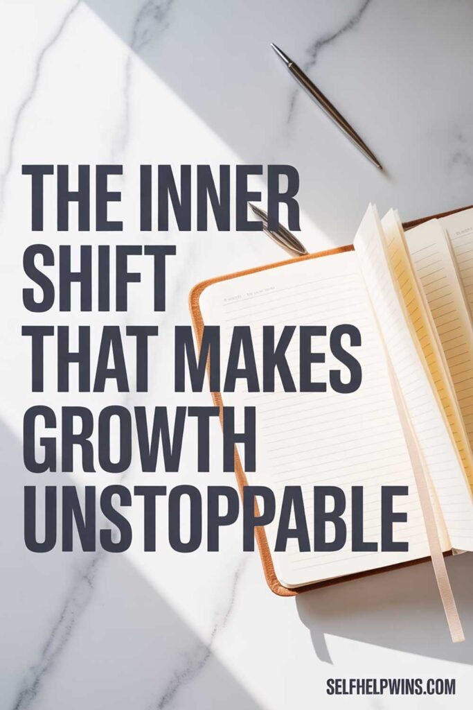 The Inner Shift That Makes Growth Unstoppable