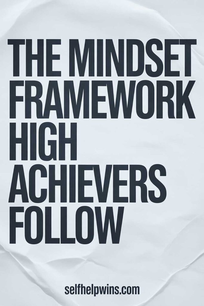The Mindset Framework High Achievers Follow