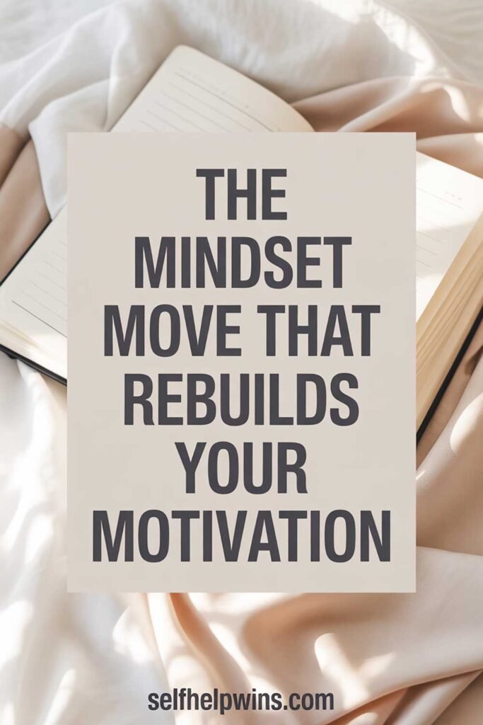 The Mindset Move That Rebuilds Your Motivation