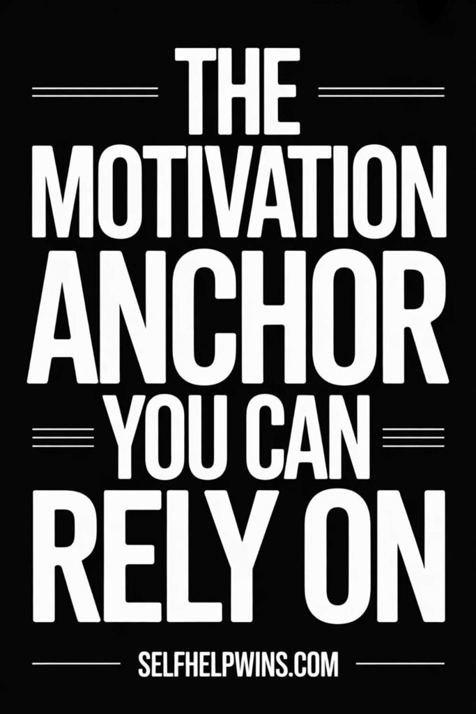 The Motivation Anchor You Can Rely On