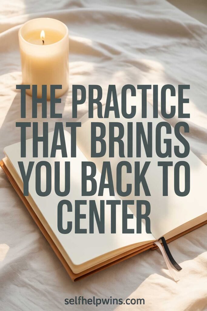 The Practice That Brings You Back to Center