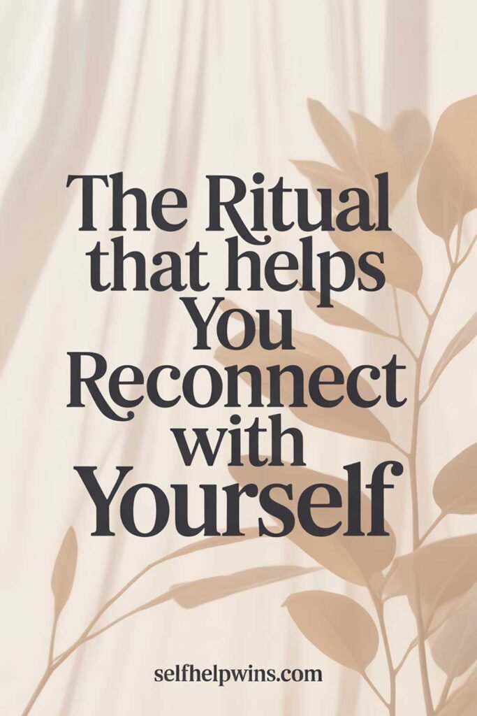The Ritual That Helps You Reconnect With Yourself