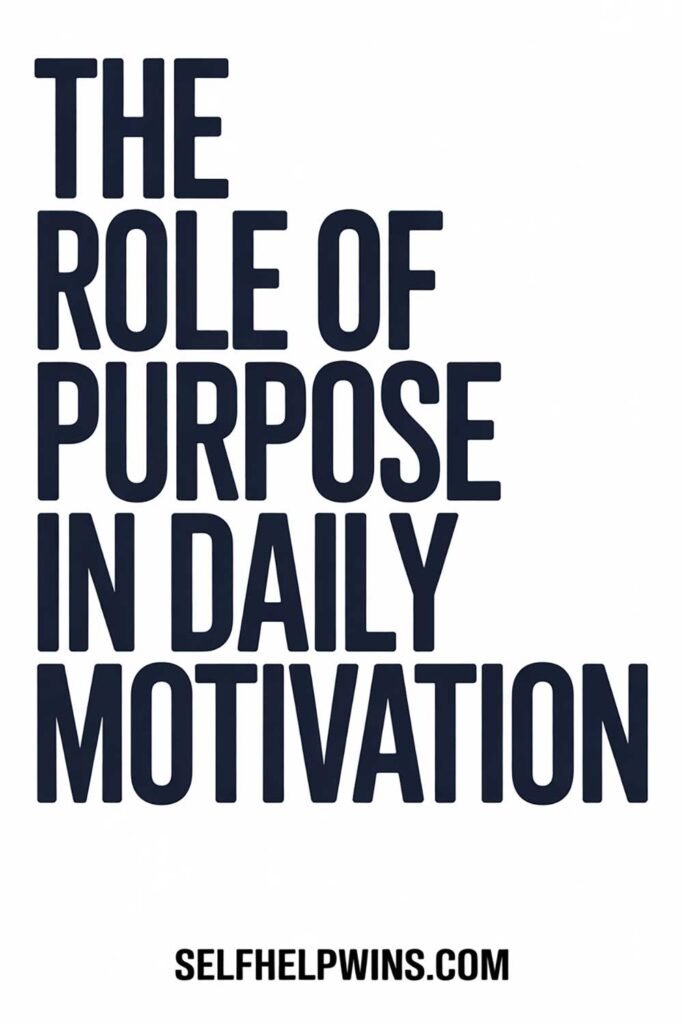 The Role of Purpose in Daily Motivation