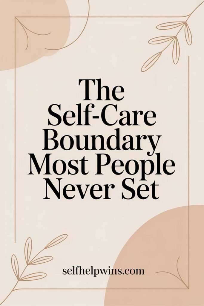 The Self-Care Boundary Most People Never Set