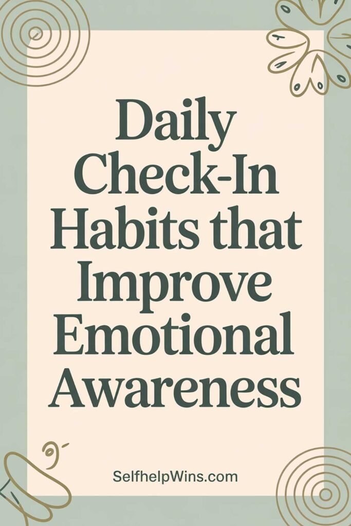 Daily Check-In Habits That Improve Emotional Awareness