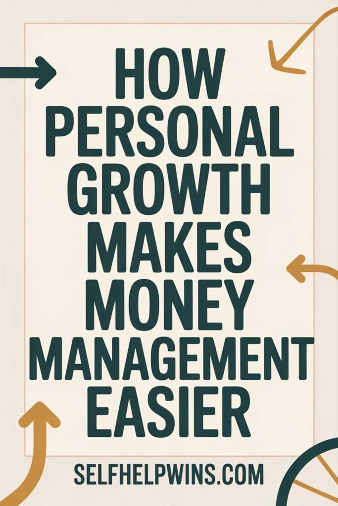 How Personal Growth Makes Money Management Easier