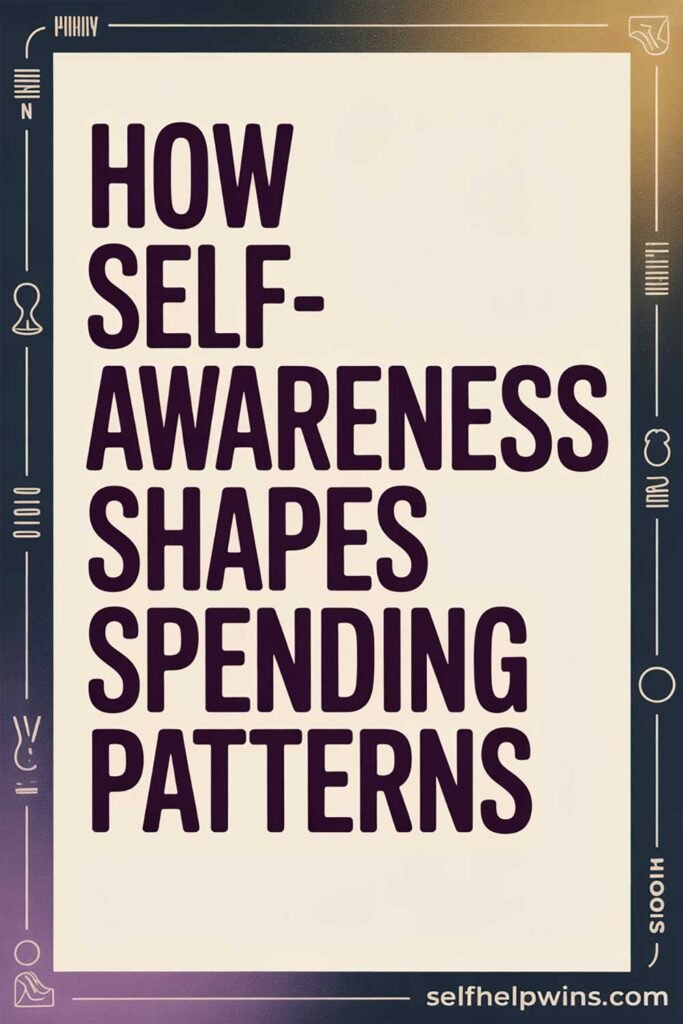 How Self-Awareness Shapes Spending Patterns