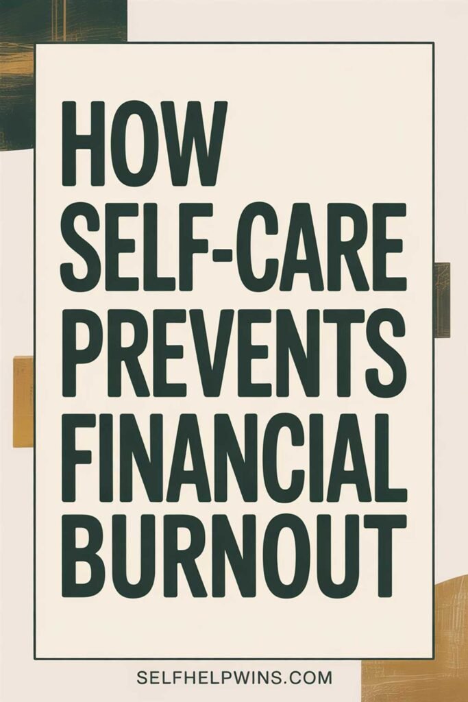 How Self-Care Prevents Financial Burnout