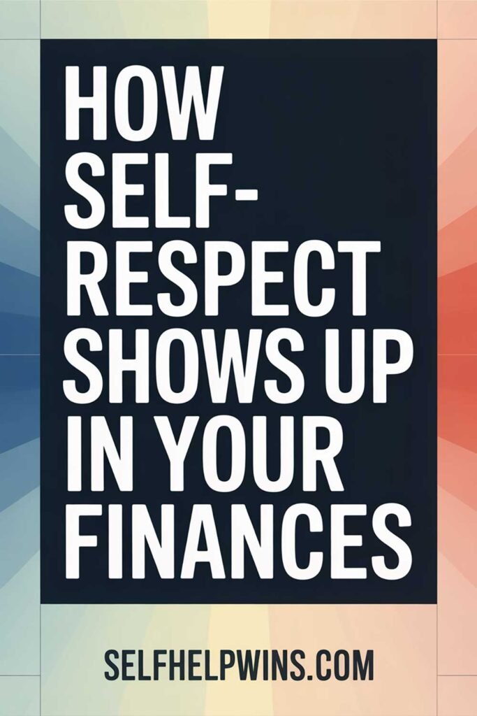 How Self-Respect Shows Up in Your Finances